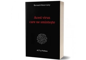 Acest virus care ne sminteste - Bernard-Henri Levy