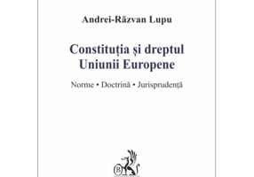 Constitutia si dreptul Uniunii Europene. Norme, doctrina, jurisprudenta - Andrei-Razvan Lupu