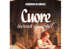 Cuore. Inima de copil - Edmondo de Amicis