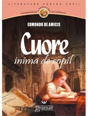 Cuore. Inima de copil - Edmondo de Amicis