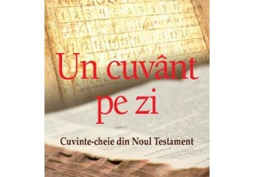 Un cuvant pe zi. Cuvinte-cheie din Noul Testament - J. D. Watson
