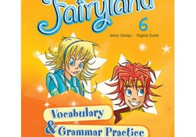Curs limba engleza Fairyland 6 Caiet de gramatica si vocabular - Jenny Dooley, Virginia Evans