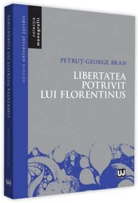 Libertatea potrivit lui Florentinus - Petrut-George Bran