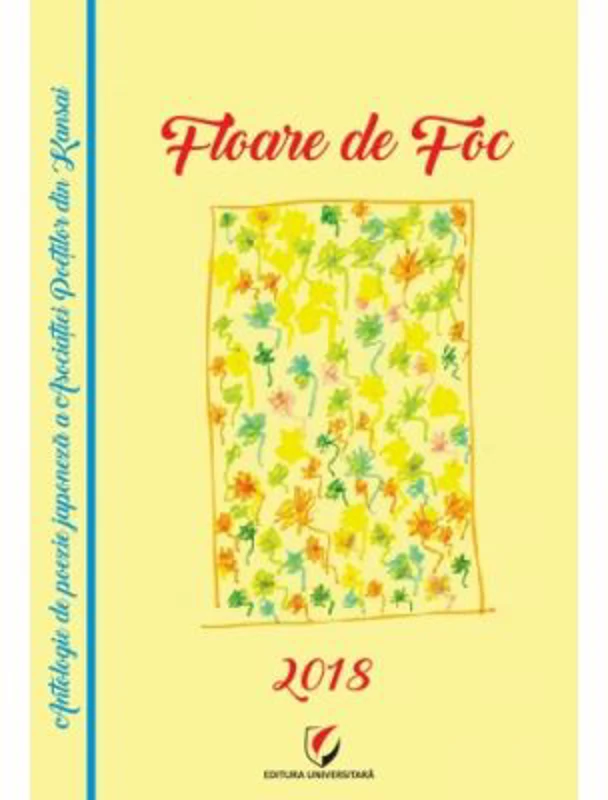 Floare de Foc. Antologie de poezie japoneza contemporana a Asociatiei Poetilor din Kansai - Clelia Ifrim