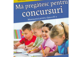 Ma pregatesc pentru concursuri. Matematica pentru clasa a 4-a - Monica Nedelcu