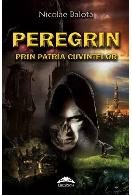 Peregrin prin patria cuvintelor - Nicolae Balota