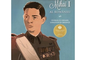 Un rege cu onoare, loialitate si credinta Mihai I al Romaniei - Adrian Cioroianu