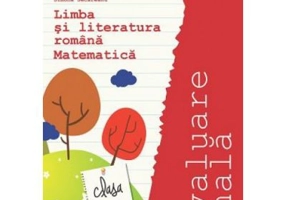 Limba si lteratura romana si Matematica. Evaluare finala. Clasa a 4-a