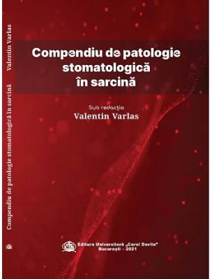 Compendiu de patologie stomatologica in sarcina - Valentin Varlas