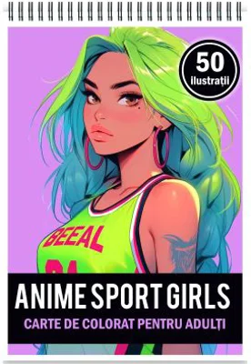 Carte de colorat pentru adulti. 50 de ilustratii Anime Sports Girls