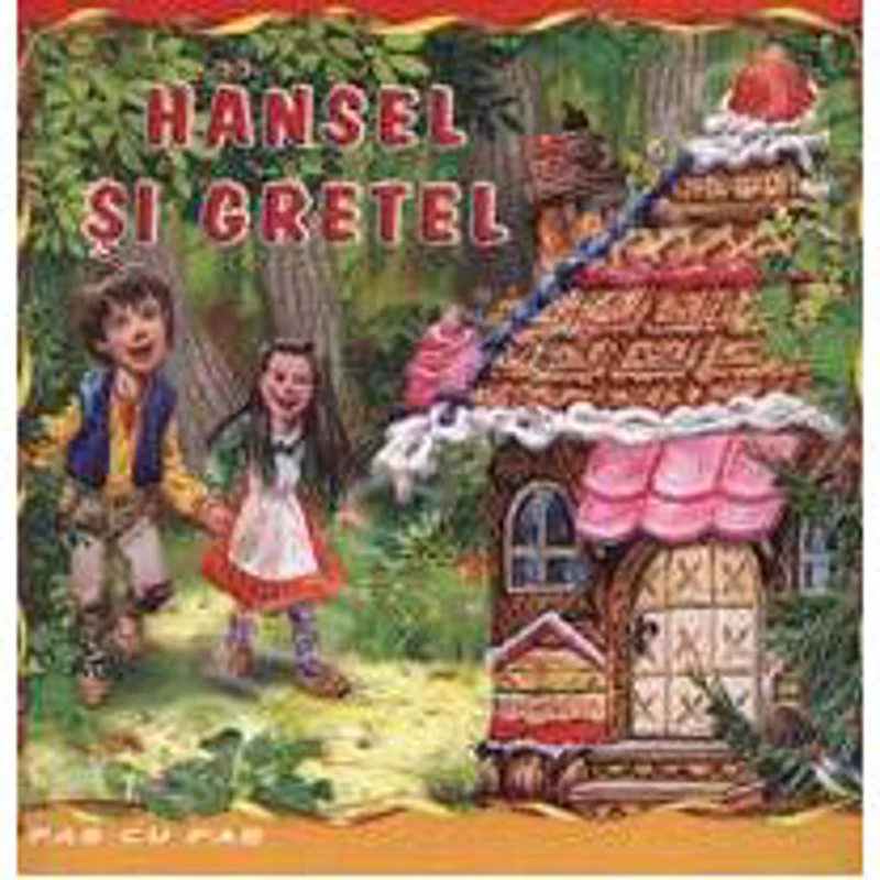 Hansel si Gretel - Carte ilustrata (Colectia Pas cu Pas)