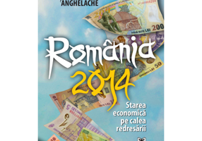 Romania 2014: starea economica pe calea redresarii - Constantin Anghelache