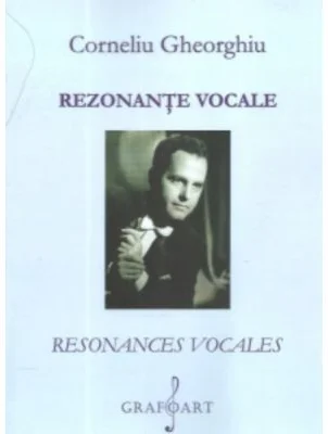 Rezonante vocale. Resonances vocales - Corneliu Gheorghiu