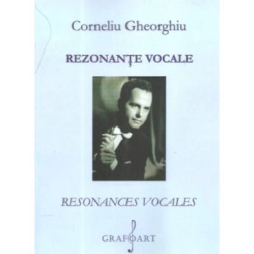 Rezonante vocale. Resonances vocales - Corneliu Gheorghiu