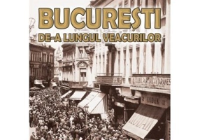 Bucuresti de-a lungul veacurilor. O asezare multimilenara - Nicolae Gheorghiu