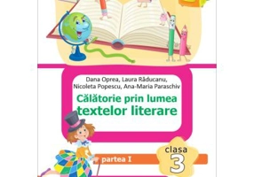 Calatorie prin lumea textelor literare. Partea 1 (A) din manualul de limba romana pentru clasa a 3-a - Dana Oprea