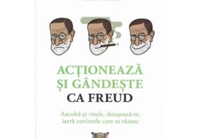 Actioneaza si gandeste ca Freud - Pierre Varrod
