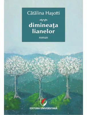 Dimineata lianelor - Catalina Hasotti