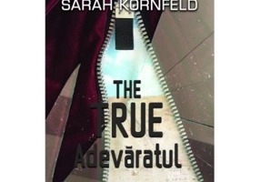THE TRUE - Adevaratul - Sarah Kornfeld