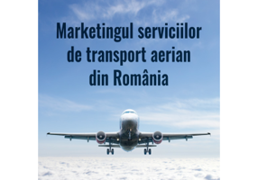 Marketingul serviciilor de transport aerian din Romania - Ionut-Claudiu Popa
