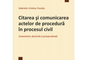 Citarea si comunicarea actelor de procedura in procesul civil - Gabriela Cristina Frentiu