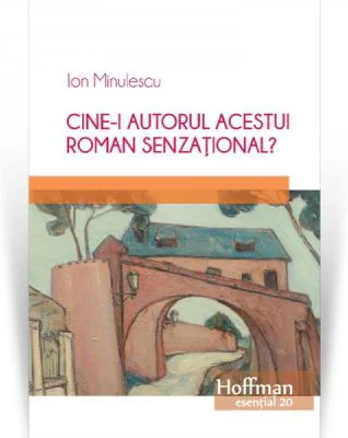 Cine-i autorul acestui roman senzational? - Ion Minulescu