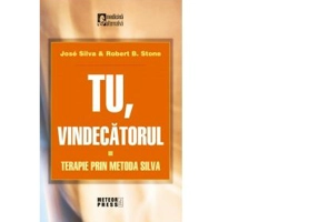 Tu vindecatorul. Terapie prin metoda Silva - Jose Silva, Robert B. Stone