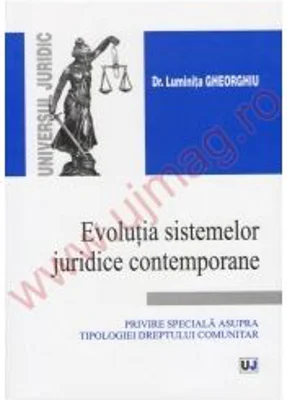 Evolutia sistemelor juridice contemporane - Luminita Gheorghiu
