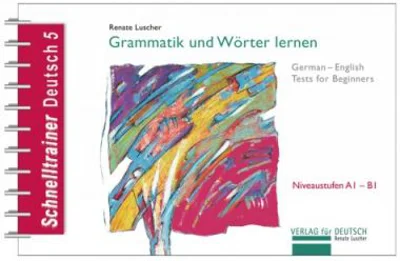 Grammatik und Worter lernen Grammatik German-English Tests for Beginners - Renate Luscher