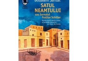 Satul neamtului sau Jurnalul fratilor Schiller - Boualem Sansal
