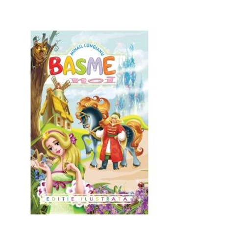 Basme noi - Mihail Lungianu