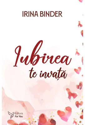 Iubirea te invata – Irina Binder
