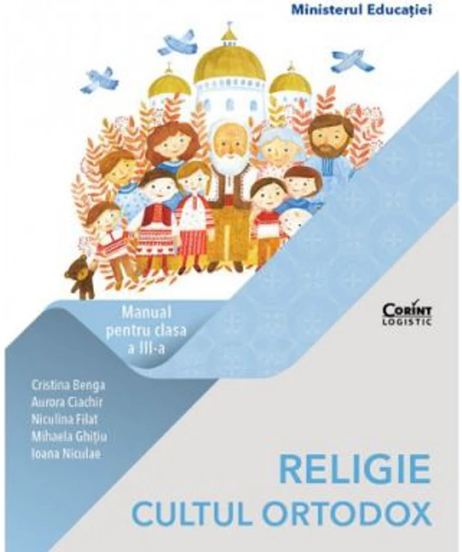 Religie Cultul Ortodox. Manual pentru clasa a 3-a - Cristina Benga
