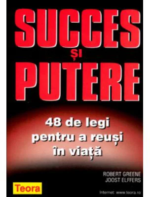Succes si putere. 48 de legi pentru a reusi in viata - Robert Greene, Joost Elffers