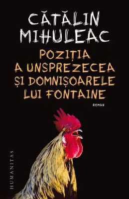 Pozitia a unsprezecea si Domnisoarele lui Fontaine - Catalin Mihuleac