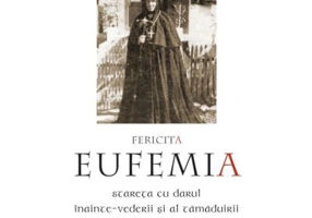 Fericita Eufemia, stareta cu darul inainte‑vederii si al tamaduirii