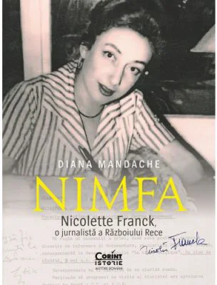 Nimfa. Nicolette Franck, o jurnalista a Razboiului Rece - Diana Mandache