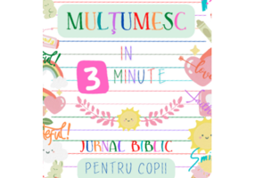 Multumesc in 3 minute. Jurnal biblic pentru copii
