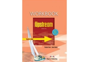 Upstream, Level B1+. Teacher's Workbook Caietul profesorului - Virginia Evans