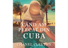 Cand am plecat din Cuba - Chanel Cleeton