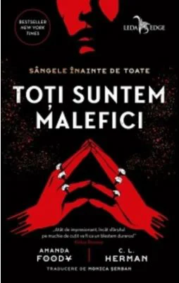 Toti suntem malefici - Amanda Foody, C. L. Herman