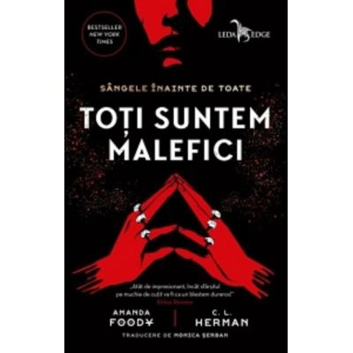 Toti suntem malefici - Amanda Foody, C. L. Herman