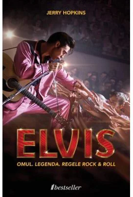 Elvis Presley. Omul. Legenda. Regele rock & roll