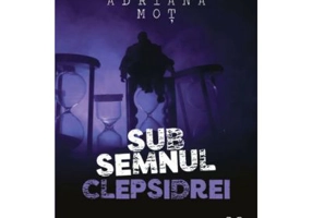 Sub semnul clepsidrei - Adriana Mot