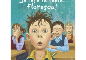 Sa iasa la tabla… Florescu! Aventurile la scoala ale lui Codrut Florescu din clasa a 3-a A - Viktoria Lederman