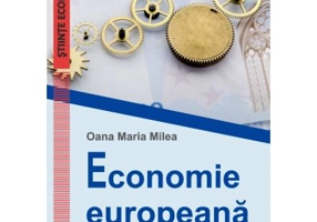 Economie europeana. Editia a 2-a, revizuita - Oana Maria Milea (Rezeanu)