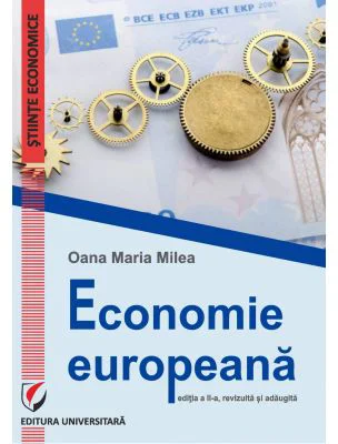 Economie europeana. Editia a 2-a, revizuita - Oana Maria Milea (Rezeanu)