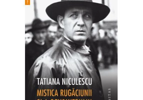 Mistica rugaciunii si a revolverului. Viata lui Corneliu Zelea Codreanu