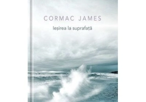 Iesirea la suprafata - Cormac James