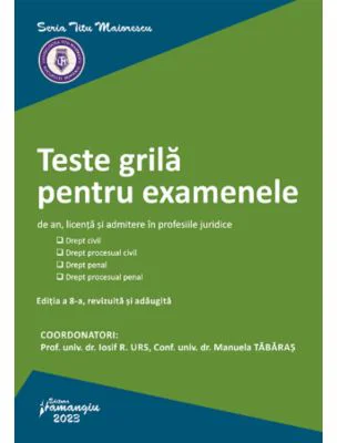Teste grila pentru examenele de an, licenta si admitere in profesiile juridice. Editia a 8-a